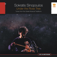 Sokratis Sinopoulos - Under the Rose Tree. Tunes from the Greek Musical Traditions