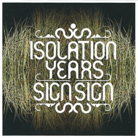 Isolation Years - Sign, Sign