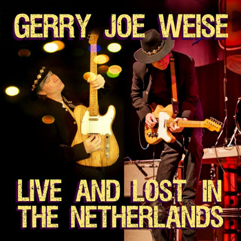 Gerry Joe Weise - Live and Lost in the Netherlands