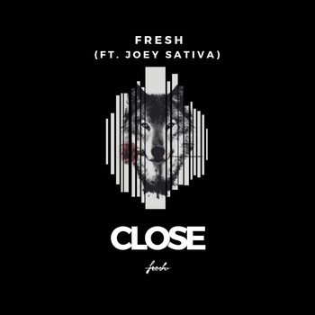 Fresh - Close (feat. Joey Sativa) (Explicit)