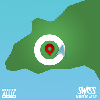 Swiss - Where Do We Go? (Explicit)