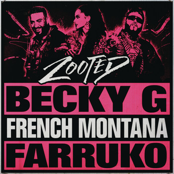 Becky G feat. French Montana & Farruko - Zooted