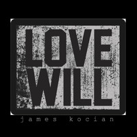 James Kocian - Love Will