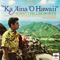 Sonny Chillingworth - Ka 'aina 'O Hawaii