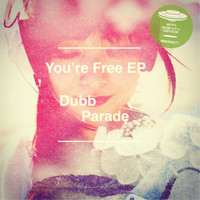 Dubb Parade - You’re Free EP