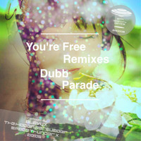 Dubb Parade - You’re Free Remixes