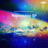 Dubb Parade - Reconquista EP
