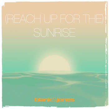 Blank & Jones - (Reach up for The) Sunrise