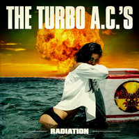 The Turbo A.C.'s - Radiation (Explicit)