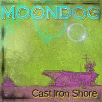 Moondog - Cast Iron Shore