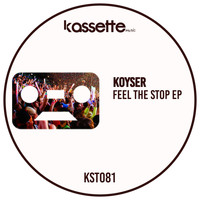 Koyser - Feel the Stop EP