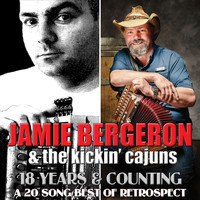 Jamie Bergeron & The Kickin' Cajuns - 18 Years & Counting: A 20 Song Best of Retrospect