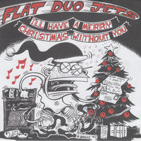 Flat Duo Jets - I'll Have a Merry Christmas Without You