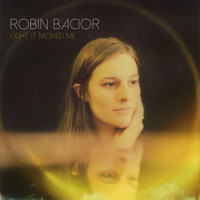 Robin Bacior - Light It Moved Me (Explicit)