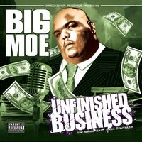 Big Moe - Unfinished Business (Explicit)