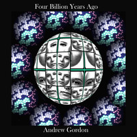 Andrew Gordon - Four Billion Years Ago