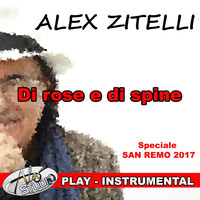 Alex Zitelli - DI ROSE E DI SPINE (Speciale Sanremo 2017)