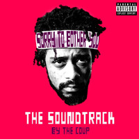 The Coup - Sorry To Bother You: The Soundtrack (Explicit)