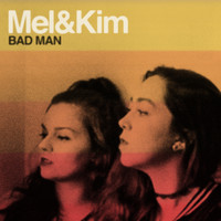 Mel & Kim - Bad Man - Single