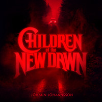 Jóhann Jóhannsson - Children of the New Dawn (Single from the Mandy Original Motion Picture Soundtrack)
