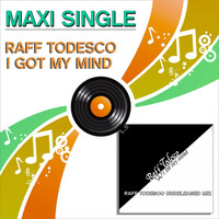 Raff Todesco - I Got My Mind
