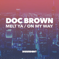 Doc Brown - Melt Ya / On My Way
