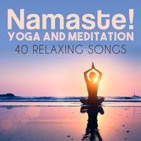 Harmony & Balance - Namaste! Yoga and Meditation: 40 Relaxing Songs