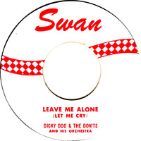 Dicky Doo & The Don'ts - Leave Me Alone (Let Me Cry)