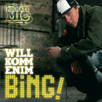 Michael Mic - Willkommen im Bing