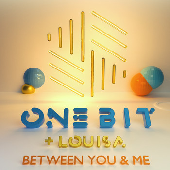 One Bit x Louisa - Between You and Me