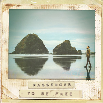 Passenger - To Be Free