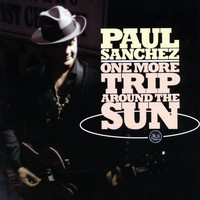 Paul Sanchez - One More Trip Around the Sun