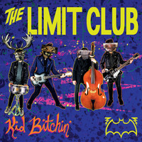 The Limit Club - Kid Bitchin' (Explicit)