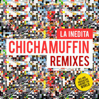 La Inedita - Chichamuffin Remixes