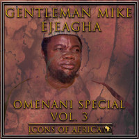 Gentleman Mike Ejeagha - Omenani Special, Vol. 3