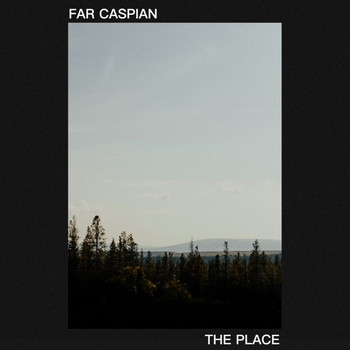 Far Caspian - The Place