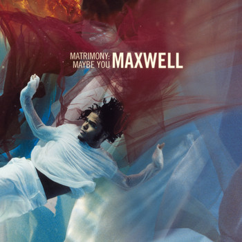 Maxwell - Matrimony: Maybe You EP