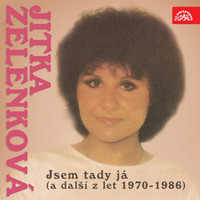 Jitka Zelenková - Jsem Tady Já (A Další Z Let 1970-1986)
