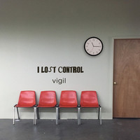 I Lost Control - Vigil