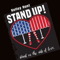 Kelley Hunt - Stand up! Stand on the Side of Love