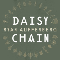 Ryan Auffenberg - Daisy Chain