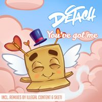 Dj Detach - You've Got Me