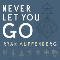 Ryan Auffenberg - Never Let You Go