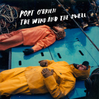 Port O'Brien - The Wind And The Swell (Explicit)