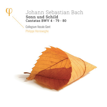 Collegium Vocale Gent, Philippe Herreweghe / - Bach: Sonn und Schild, Cantatas BWV 4, 79 & 80