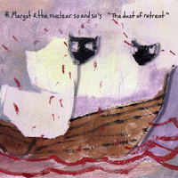 Margot & The Nuclear So And So's - The Dust of Retreat