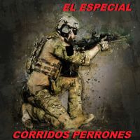 Corridos Perrones - El Especial