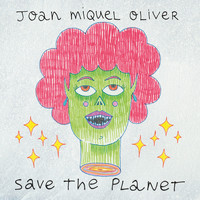 Joan Miquel Oliver - Save the Planet
