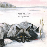 Guy Capecelatro III - Splintering