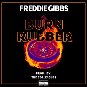 Freddie Gibbs - Burn Rubber (Explicit)